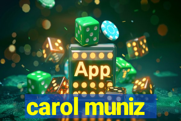 carol muniz